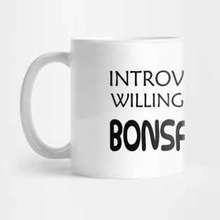 Bonsai Tree - Introverted but willing to discuss bonsai trees Mug